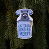 funny Christmas ornament, raccoon Christmas ornament, funny trash panda tree ornament, eat trash and be merry Christmas ornament