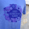 flower lover tshirt, tshirt for florist, flower garden tshirt, distracted by flowers tshirt, colorful flowers tshirt