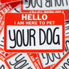 Hello I Am Here to Pet Your Dog sticker, Funny Sticker for Dog Lover, Dog-Themed Gift