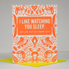 Funny Valentine’s Day or Anniversary Card, I Like Watching You Sleep (But Not in a Creepy Way