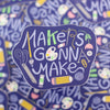 sticker for artists that says makers gonna make