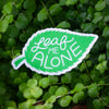 funny gardening sticker, gift for home gardener, leaf sticker, gift for plant lover, leaf me alone sticker