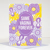 Card with purple and yellow floral design and 'Same Vagina Forever' text on a white background