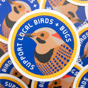 Sticker with a bird illustration and 'Support Local Birds + Bugs' text on a blue background.