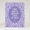 Greeting card with purple text 'Your baby is already loved so much!' on a heart-patterned background.