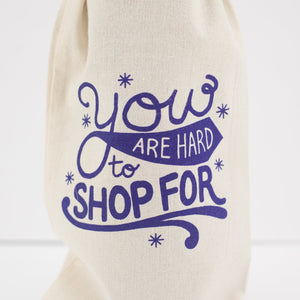 funny wine bag, you are hard to shop for gift bag, birthday wine bag, holiday wine bag by exit343design