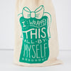 funny wine bag, birthday gift idea, easy holiday gift, I wrapped this myself booze bag
