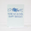old as fuck funny birthday card, bestselling birthday card by exit343design