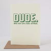 funny card for friend, dude who even says dude anymore by exit343design