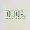 DUDE you're a real adult now funny card about growing up by exit343design