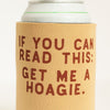hoagie drink koozie, get me a hoagie koozie design, funny birthday gift, wawa lover gift idea