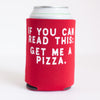 funny get me a pizza can koozie in red