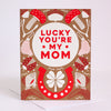 lucky you're my mom good luck charm mother's day card