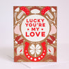 lucky you're my love good luck charm valentine's card