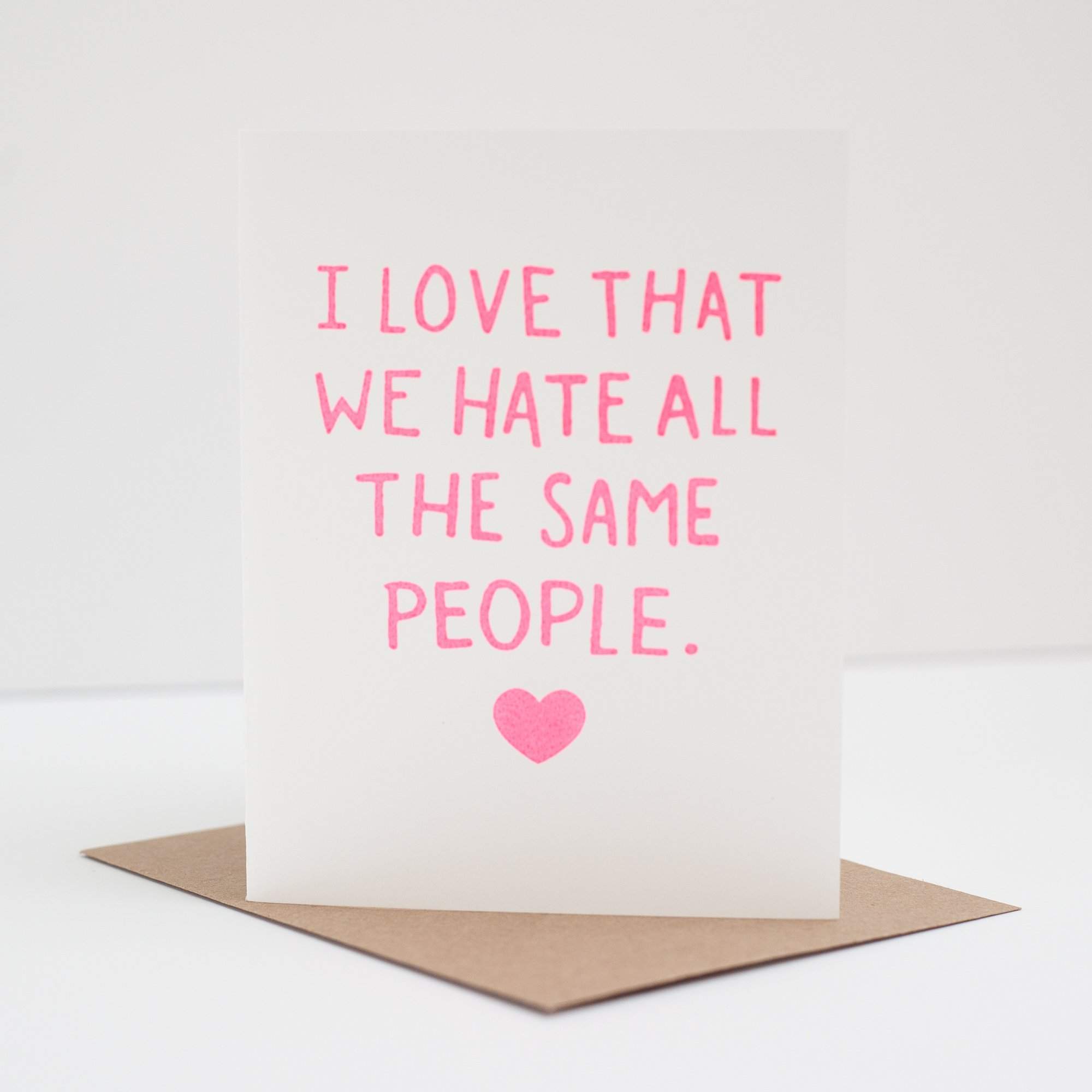 funny friendship card, i love that we hate the same people 