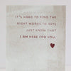 sympathy card, I am here for you